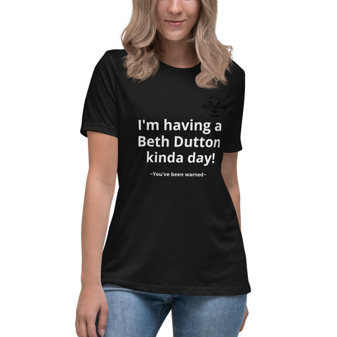 A Beth Dutton Kind of Day Women's Relaxed Tee